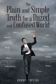 Title: The Plain and Simple Truth for a Dazed and Confused World, Author: Flaremode