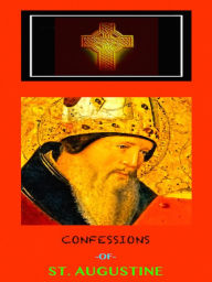 Title: Confessions of St. Augustine, Author: St. Augustine