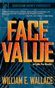 Title: Face Value: An Eddie Pax Novella, Author: William E. Wallace