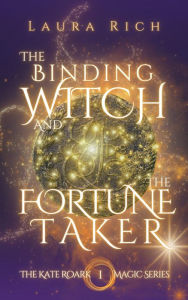 Title: The Binding Witch And The Fortune Taker, Author: Laura Rich