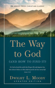 Title: The Way to God: (And How to Find It), Author: Dwight L. Moody