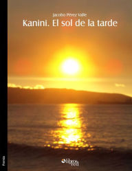 Title: Kanini. El sol de la tarde, Author: Jacobo Perez Valle