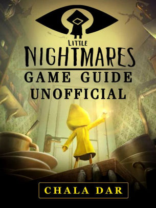 Little Nightmares Game Guide Unofficial By Chala Dar Nook Book Ebook Barnes Noble - roblox ios game guide unofficial english edition ebook