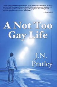 Title: Not Too Gay Life, A, Author: J. N. Pratley
