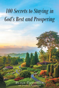 Title: 100 Secrets to Staying in God's Rest and Prospering, Author: Victoria Bolley