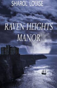 Title: Raven Heights Manor, Author: Sharol Louise