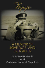 Title: Voyage: A Memoir of Love, War, and Ever After, Author: Catherine Underhill Fitzpatrick