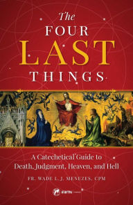 Title: The Four Last Things, Author: Fr. Wade Menezes