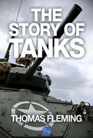 Title: The Story of Tanks, Author: Thomas Fleming