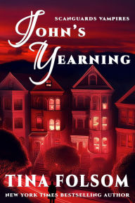 Title: John's Yearning (Scanguards Vampires #12), Author: Tina Folsom