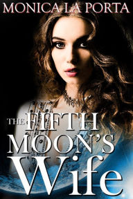 Title: The Fifth Moon's Wife, Author: Monica La Porta