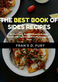 Title: The Best Book of Sides Recipes: 101 Delicious, Nutritious, Low Budget, Mouthwatering Salads, Breads, Sauces, and More, Author: SchwyzerÃrgeli-Duett Schmidig-Gwerder