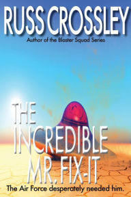 Title: The Incredible Mr. Fix-It, Author: Russ Crossley