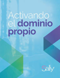 Title: Activando El Dominio Propio, Author: Sally Tejada
