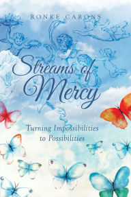 Title: Streams of Mercy; Turning Impossibilities to Possibilities, Author: Ronke Carons