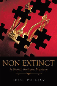 Title: Non Extinct: A Royal Antigen Mystery, Author: Leigh Pulliam