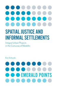 Title: Spatial Justice and Informal Settlements, Author: Eva Schwab