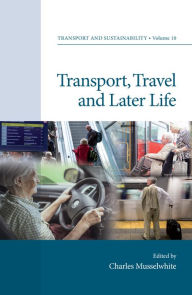 Title: Transport, Travel and Later Life, Author: Charles Musselwhite