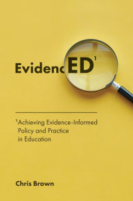 Title: Achieving Evidence-Informed Policy and Practice in Education, Author: Chris Brown