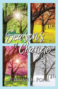 Title: SEASONS OF CHANGE, Author: Stephan E. Pona