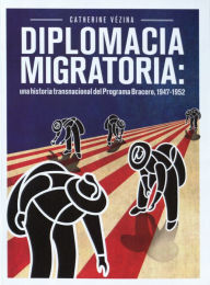 Title: Diplomacia Migratoria, Author: Catherine Vezina