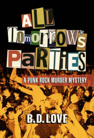 Title: All Tomorrow's Parties, Author: B.D. Love