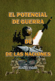 Title: El Potencial de Guerra de las Naciones, Author: Klauss Knorr