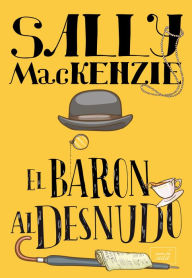 Title: El baron al desnudo, Author: Sally MacKenzie