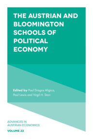 Title: The Austrian and Bloomington Schools of Political Economy, Author: Paul Dragos Aligica