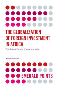 Title: The Globalization of Foreign Investment in Africa, Author: Adams Bodomo