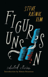 Title: Figures Unseen: Selected Stories, Author: Steve Rasnic Tem