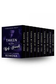 Title: Taken by His Best Friend: 10 Steamy Stories, Author: Rowena Risque