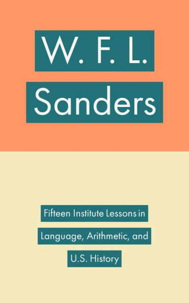 Fifteen Institute Lessons in Language, Arithmetic, and U.S. History
