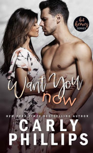 Title: Want You Now, Author: Carly Phillips