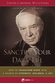 Title: Sanctify Your Daily Life, Author: Stefan Cardinal Wyszynski