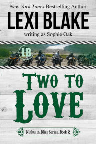 Title: Two to Love (Nights in Bliss, Colorado Series #2), Author: Lexi Blake
