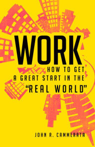 Title: Work: How to Get a Great Start in the 