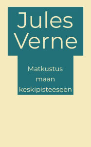 Title: Matkustus maan keskipisteeseen, Author: Jules Verne