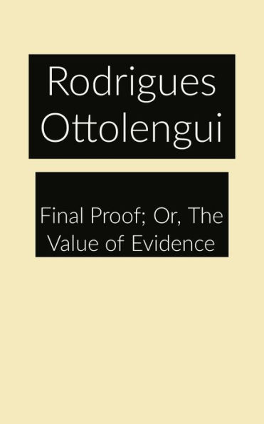 Final Proof; Or, The Value of Evidence