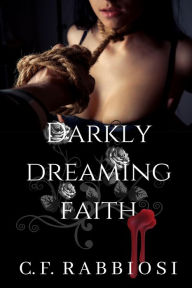 Title: Darkly Dreaming Faith, Author: Charity Rabbiosi