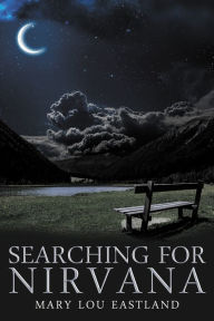 Title: Searching For Nirvana, Author: Mary L. Eastland