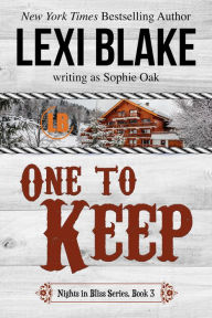 Title: One to Keep (Nights in Bliss, Colorado Series #3), Author: Lexi Blake