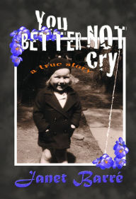 Title: You Better Not Cry, Author: Janet Barre