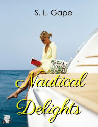 Title: Nautical Delights, Author: S.L. Gape