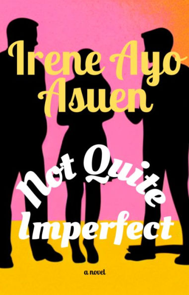 Not Quite Imperfect: a novel