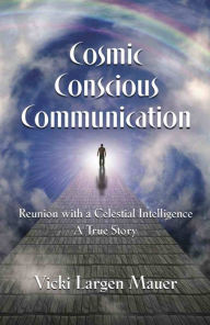 Title: Cosmic Conscious Communication, Author: Vicki Largen Mauer