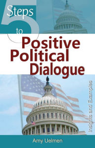 Title: 5 Steps to Positive Political Dialogue, Author: Amy Uelmen