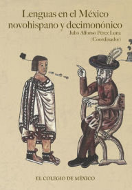 Title: Lenguas en el Mexico novohispano y decimononico, Author: Julio Alfonso Perez Luna