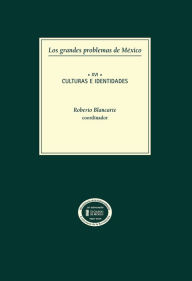 Title: Los grandes problemas de Mexico. Culturas e indentidades. T-XVI, Author: Roberto Blancarte