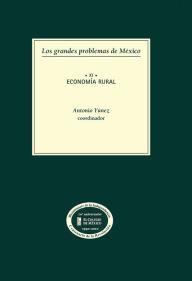 Title: Los grandes problemas de Mexico. Economia rural. T-XI, Author: Antonio Yunez